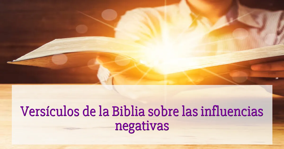 Versículos de la Biblia sobre las influencias negativas