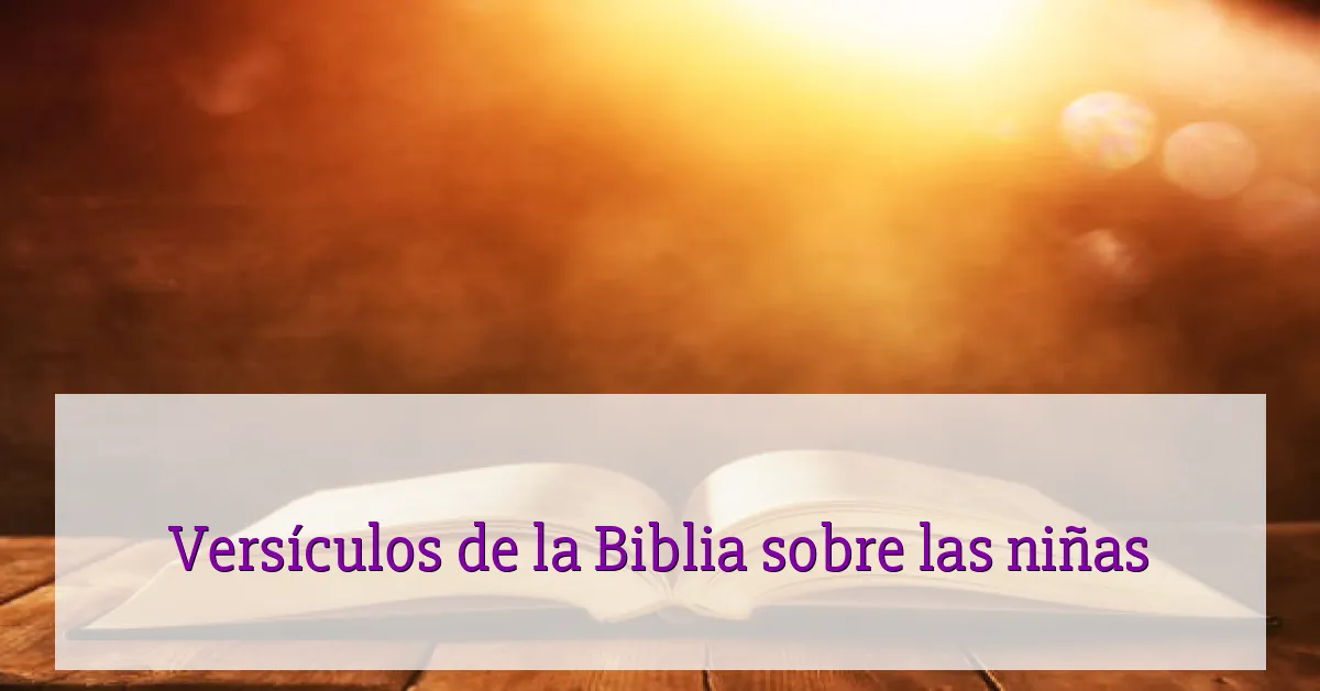 Versículos de la Biblia sobre las niñas