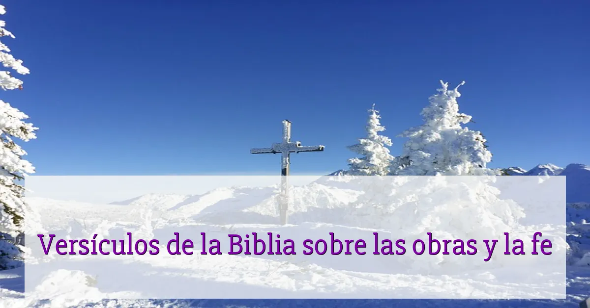 Versículos de la Biblia sobre las obras y la fe
