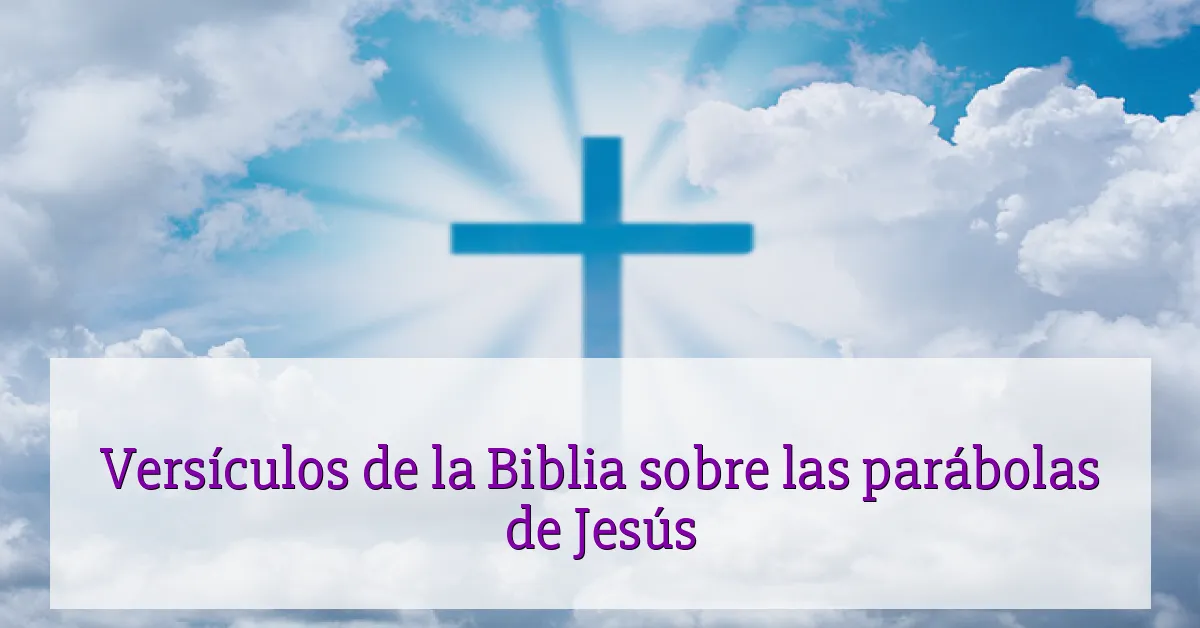 Versículos de la Biblia sobre las parábolas de Jesús