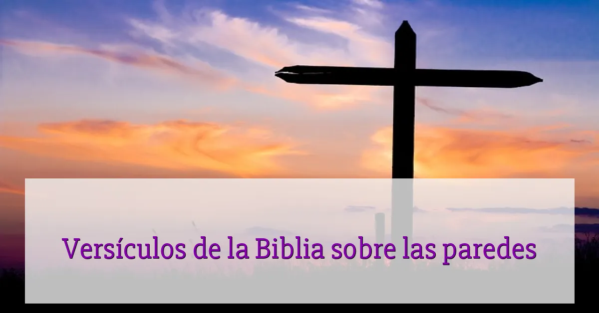 Versículos de la Biblia sobre las paredes