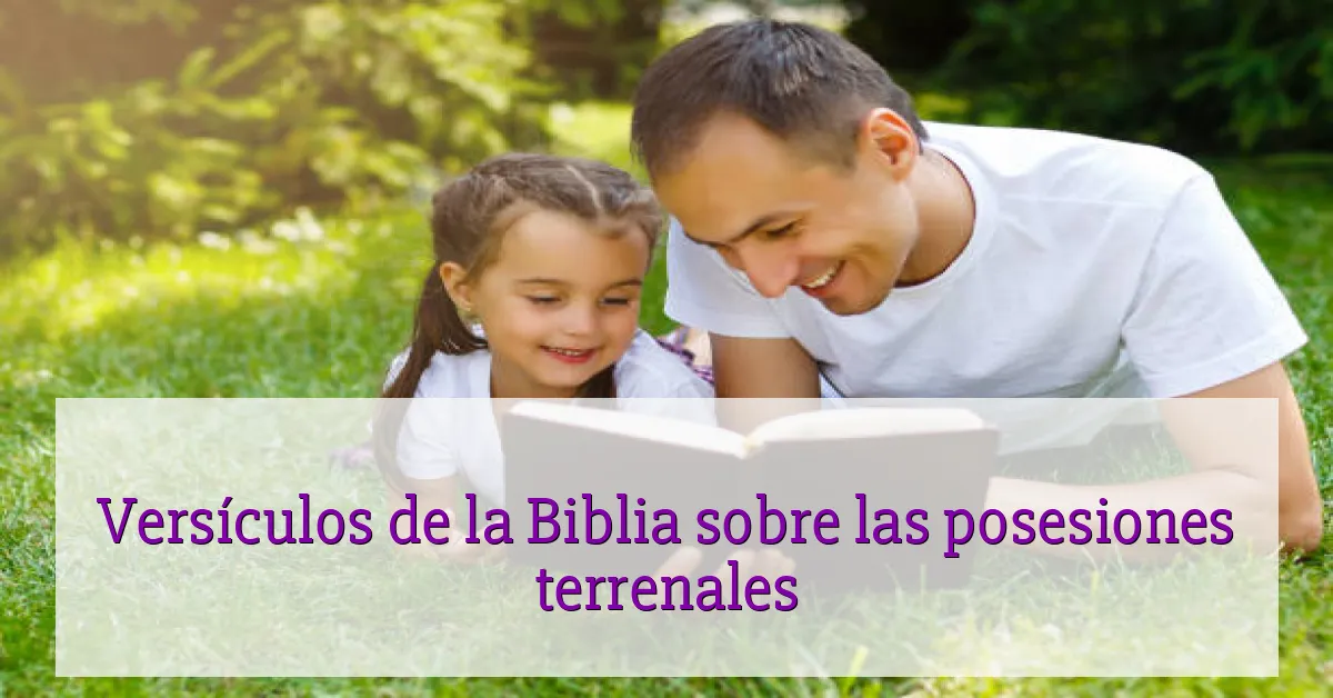 Versículos de la Biblia sobre las posesiones terrenales
