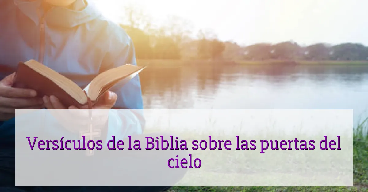 Versículos de la Biblia sobre las puertas del cielo