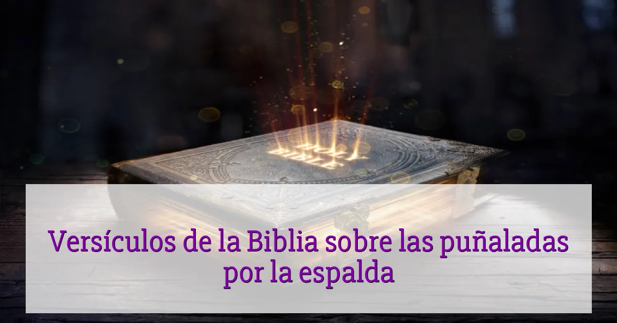 Versículos de la Biblia sobre las puñaladas por la espalda