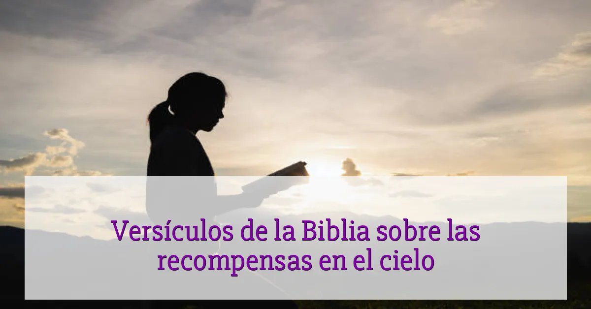 Versículos de la Biblia sobre las recompensas en el cielo