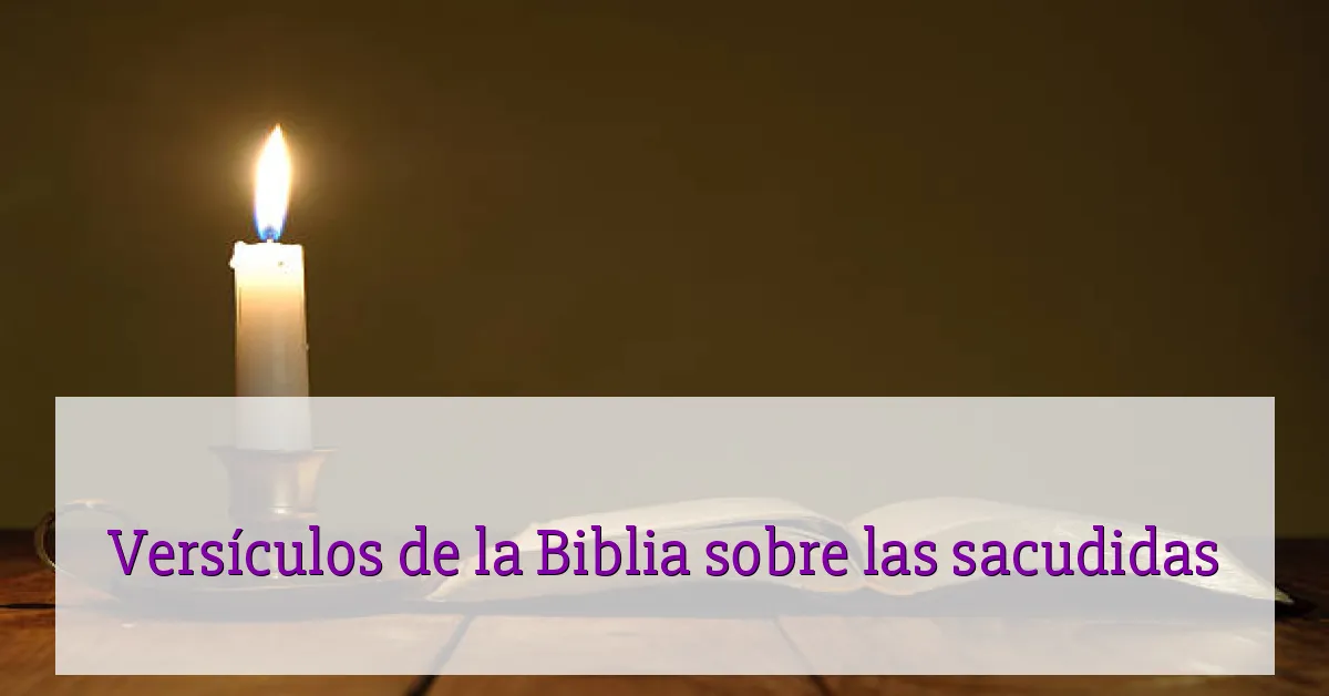 Versículos de la Biblia sobre las sacudidas
