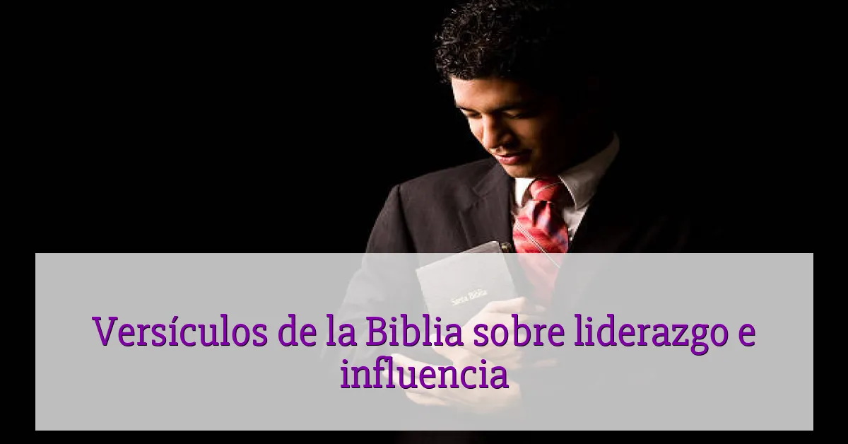 Versículos de la Biblia sobre liderazgo e influencia