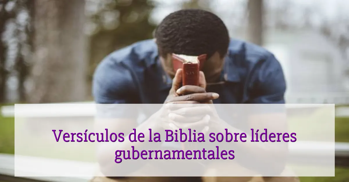 Versículos de la Biblia sobre líderes gubernamentales