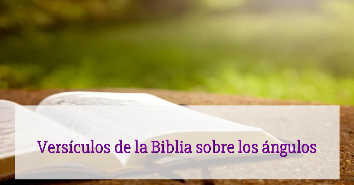 Versículos de la Biblia sobre los ángulos