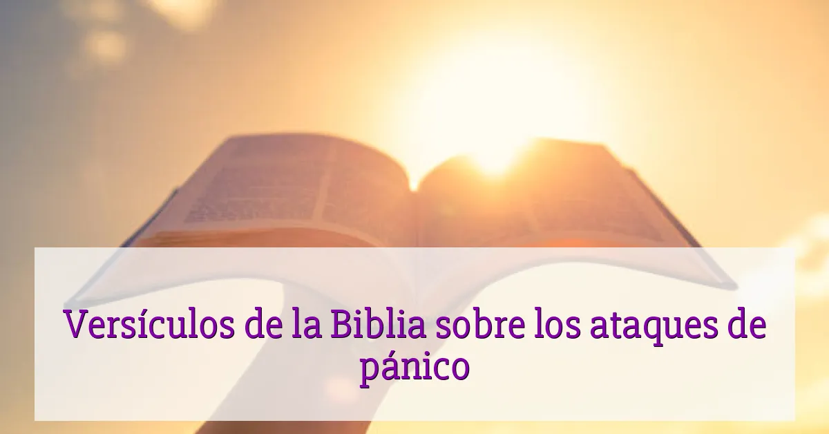 Versículos de la Biblia sobre los ataques de pánico