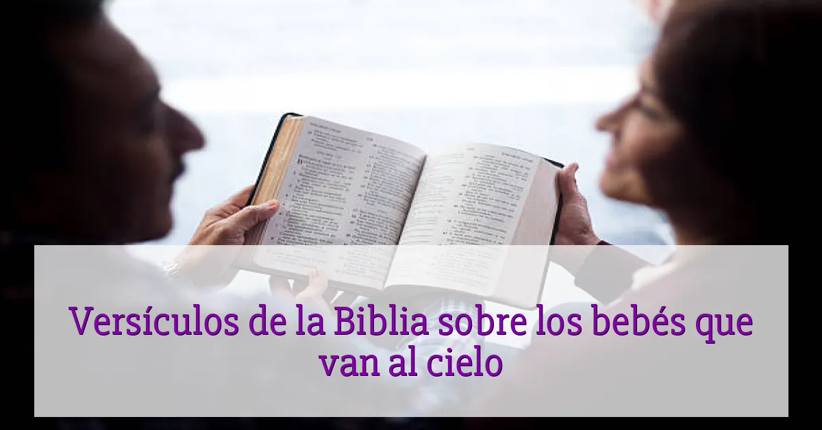 Versículos de la Biblia sobre los bebés que van al cielo
