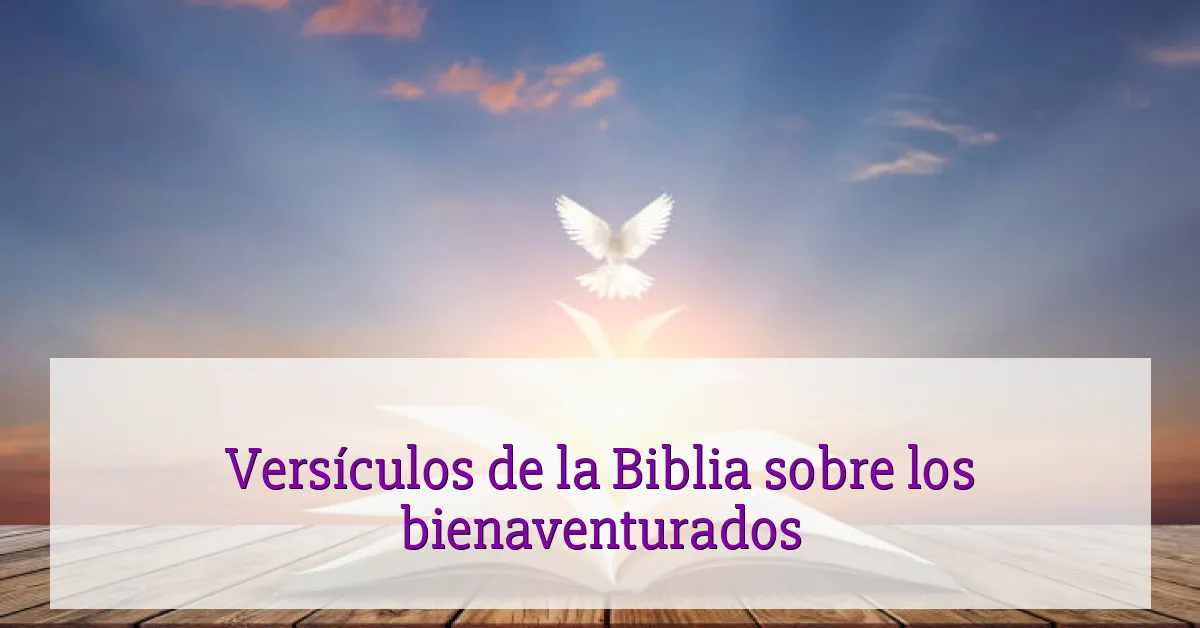 Versículos de la Biblia sobre los bienaventurados