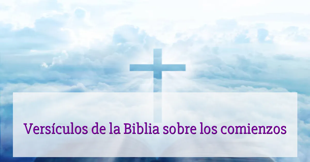 Versículos de la Biblia sobre los comienzos
