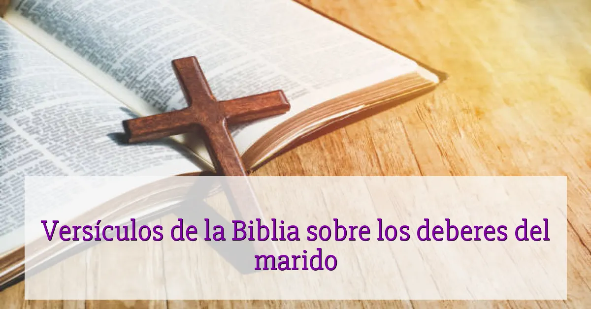 Versículos de la Biblia sobre los deberes del marido