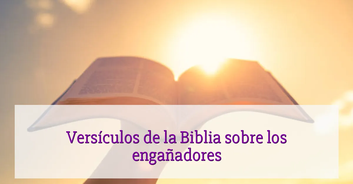Versículos de la Biblia sobre los engañadores