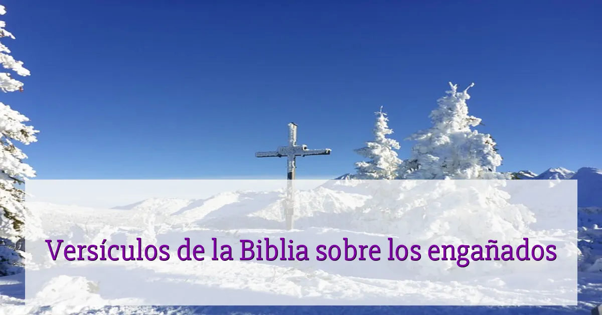 Versículos de la Biblia sobre los engañados