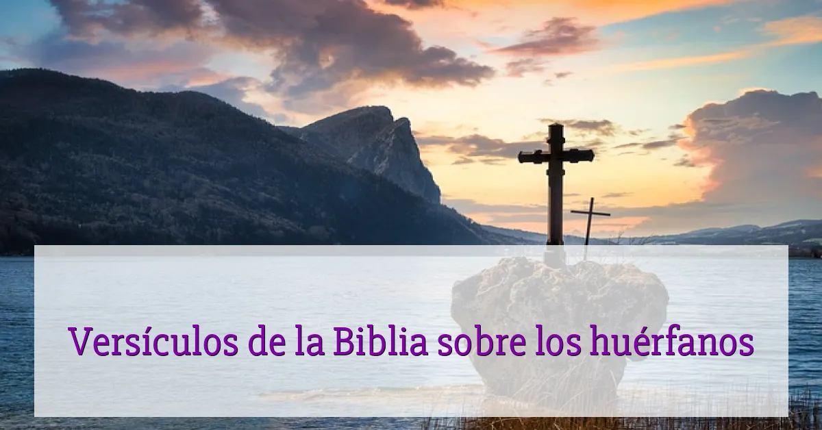 Versículos de la Biblia sobre los huérfanos