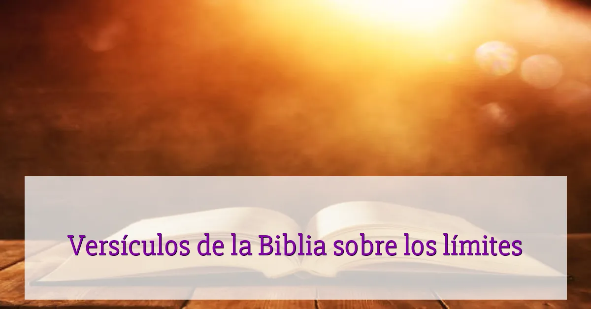 Versículos de la Biblia sobre los límites