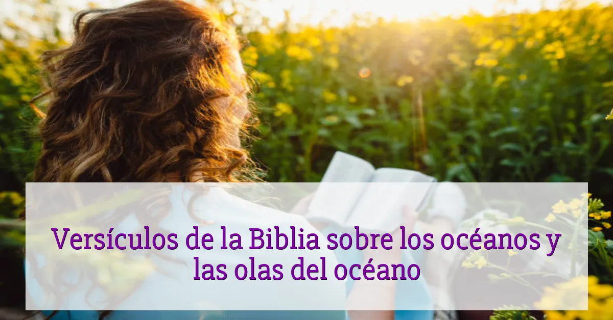 Versículos de la Biblia sobre los océanos y las olas del océano