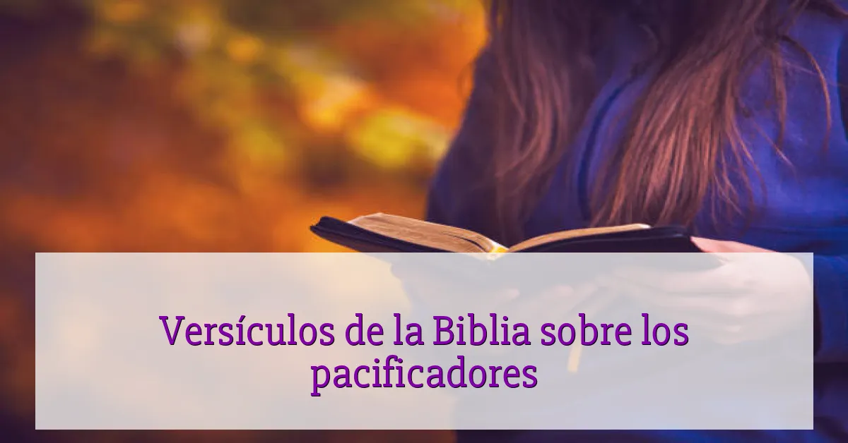 Versículos de la Biblia sobre los pacificadores