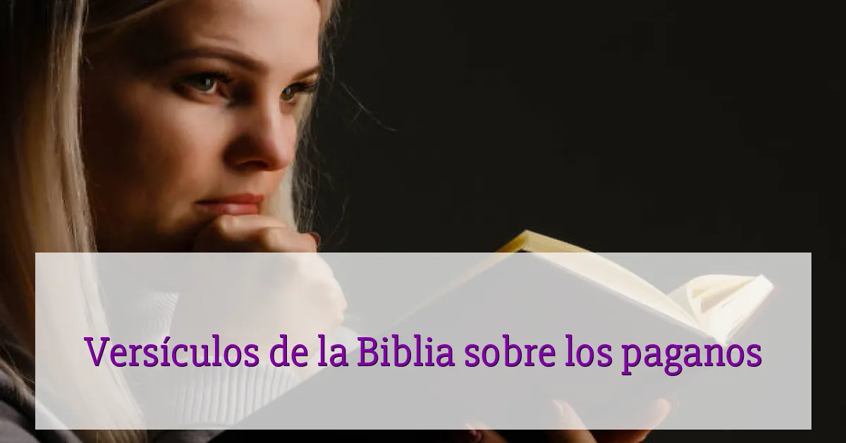Versículos de la Biblia sobre los paganos