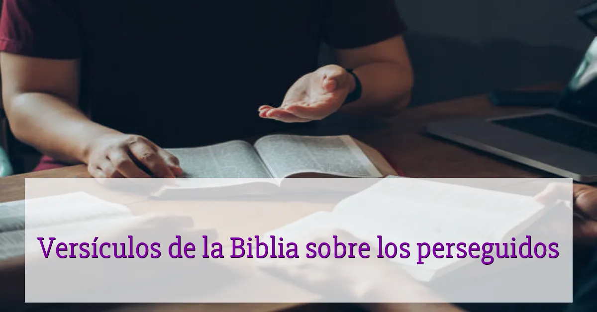Versículos de la Biblia sobre los perseguidos
