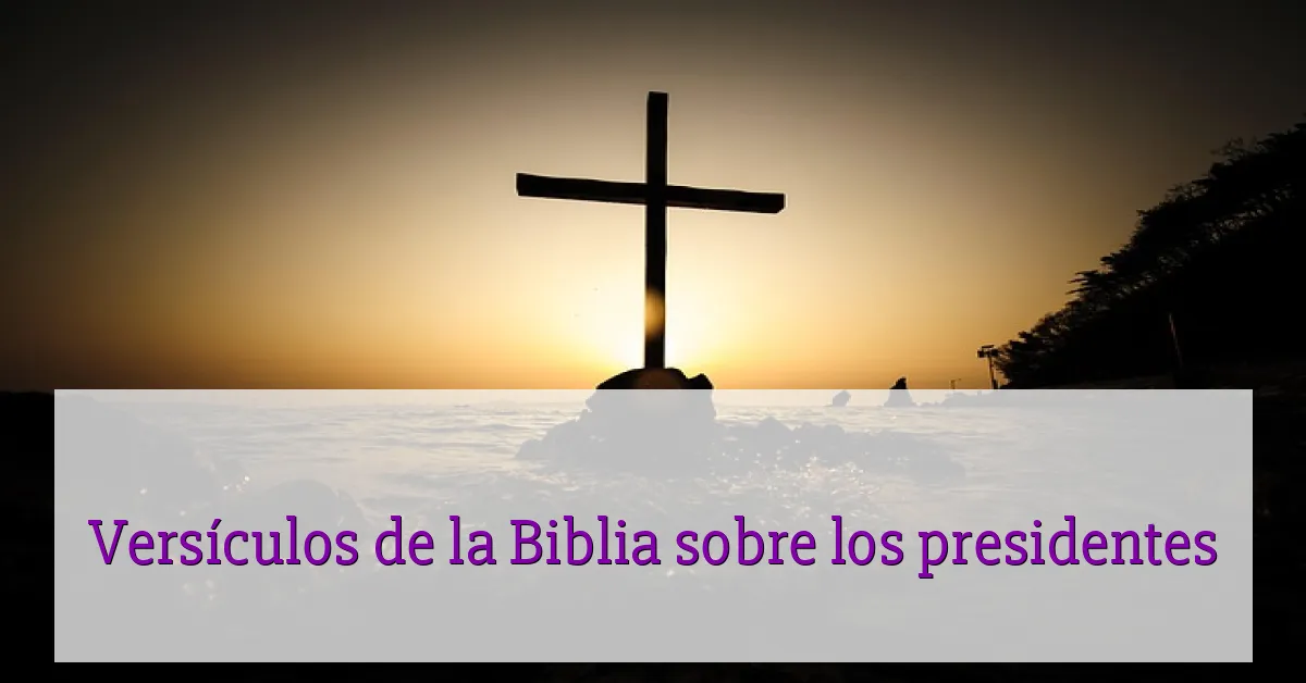 Versículos de la Biblia sobre los presidentes