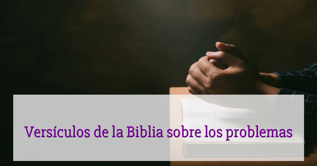 Versículos de la Biblia sobre los problemas