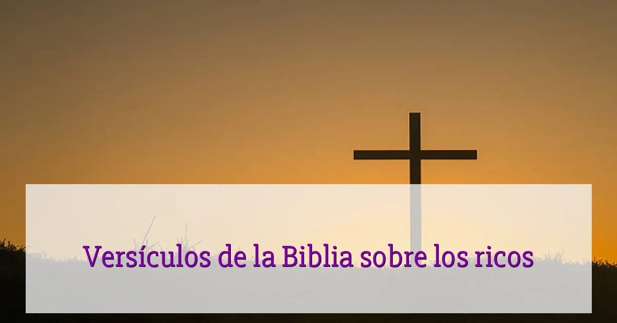 Versículos de la Biblia sobre los ricos
