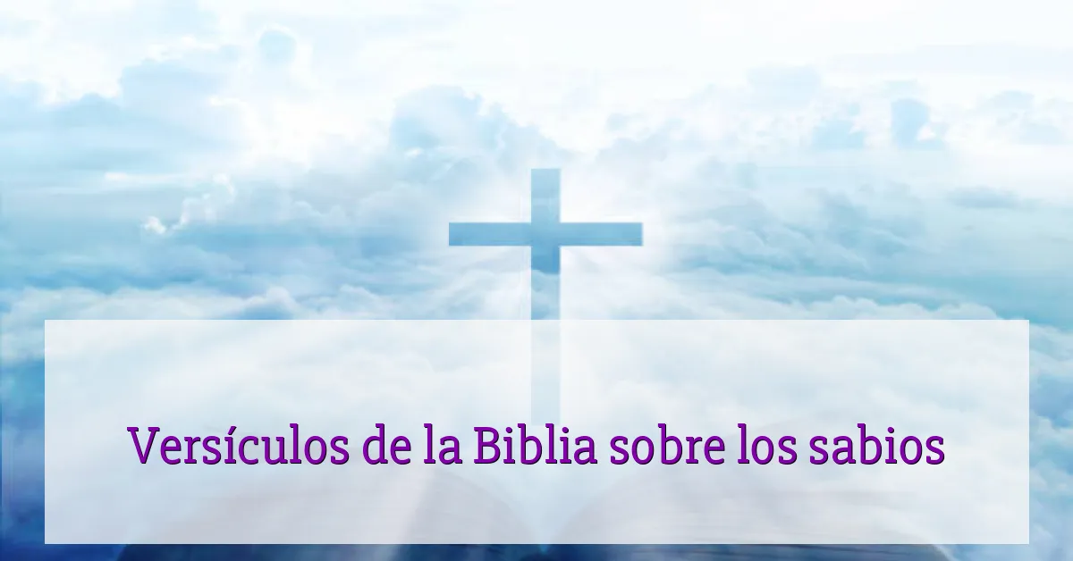 Versículos de la Biblia sobre los sabios