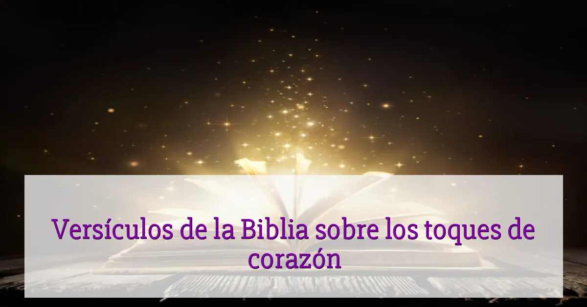 Versículos de la Biblia sobre los toques de corazón