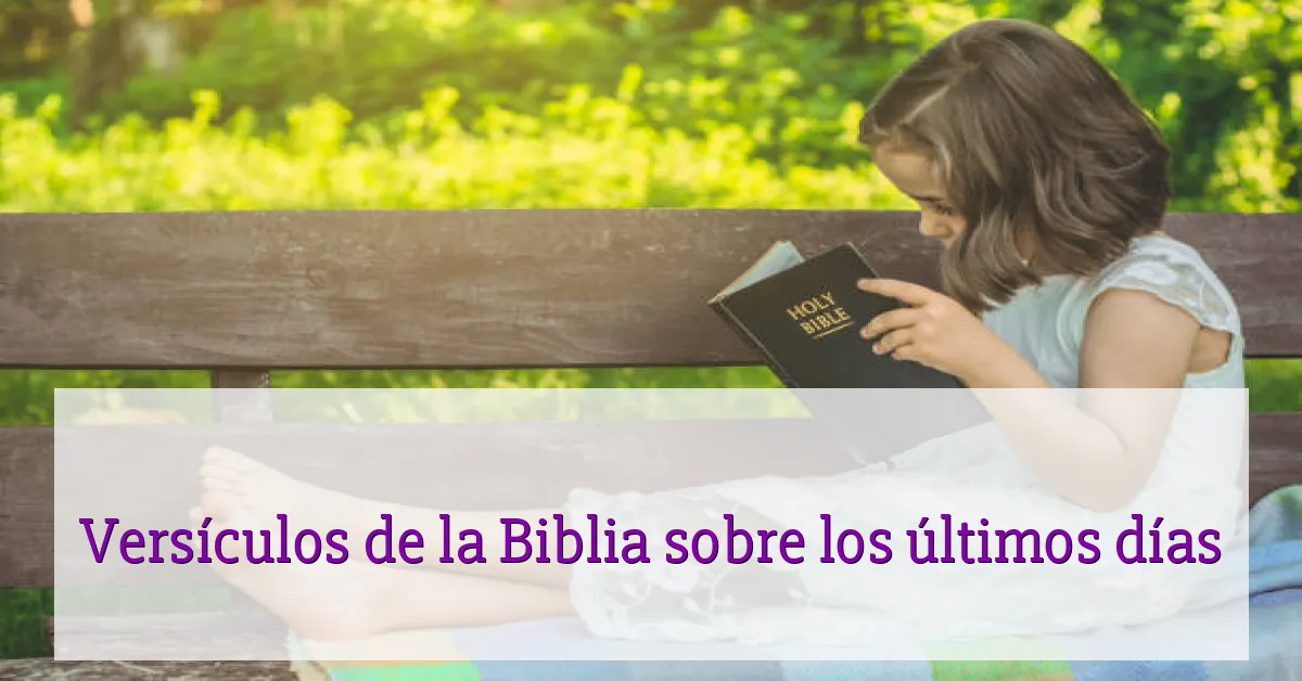 Versículos de la Biblia sobre los últimos días
