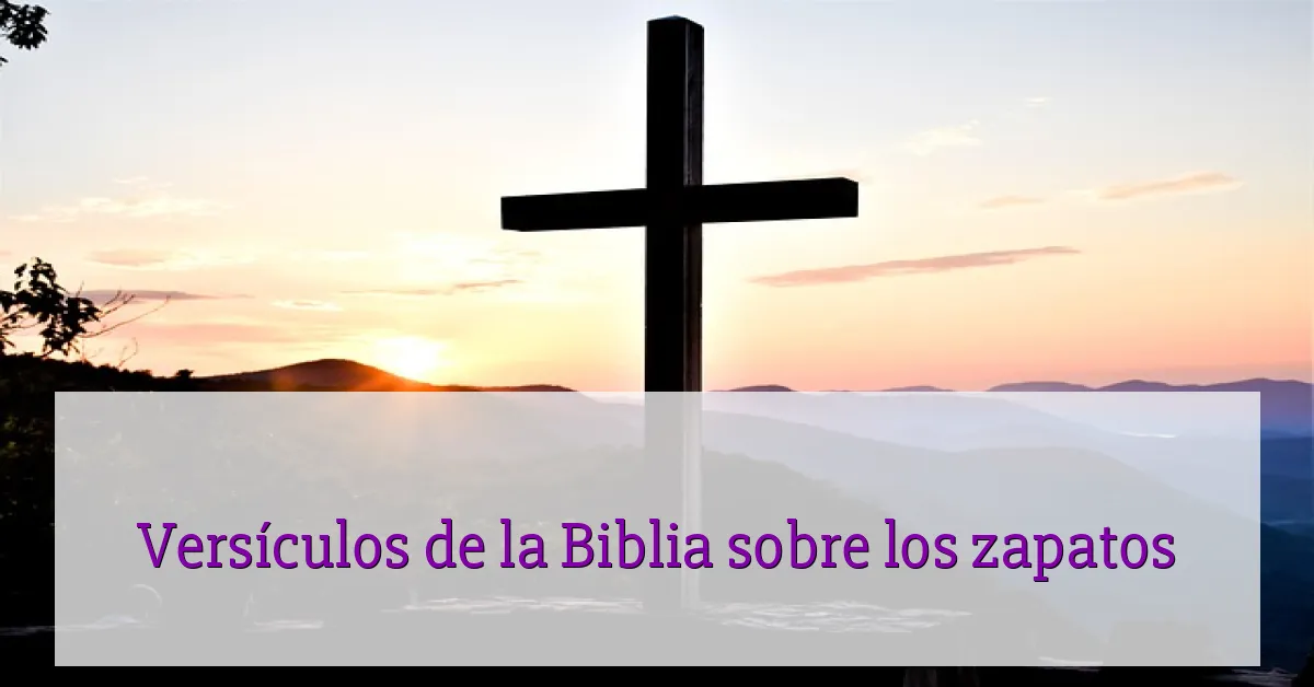 Versículos de la Biblia sobre los zapatos