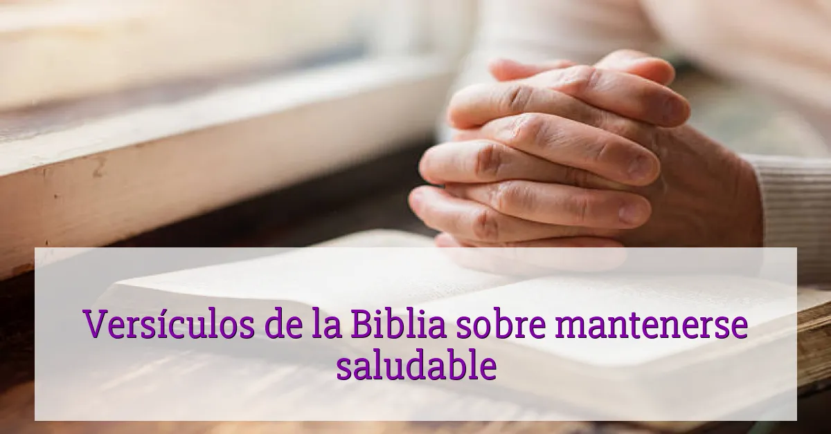 Versículos de la Biblia sobre mantenerse saludable