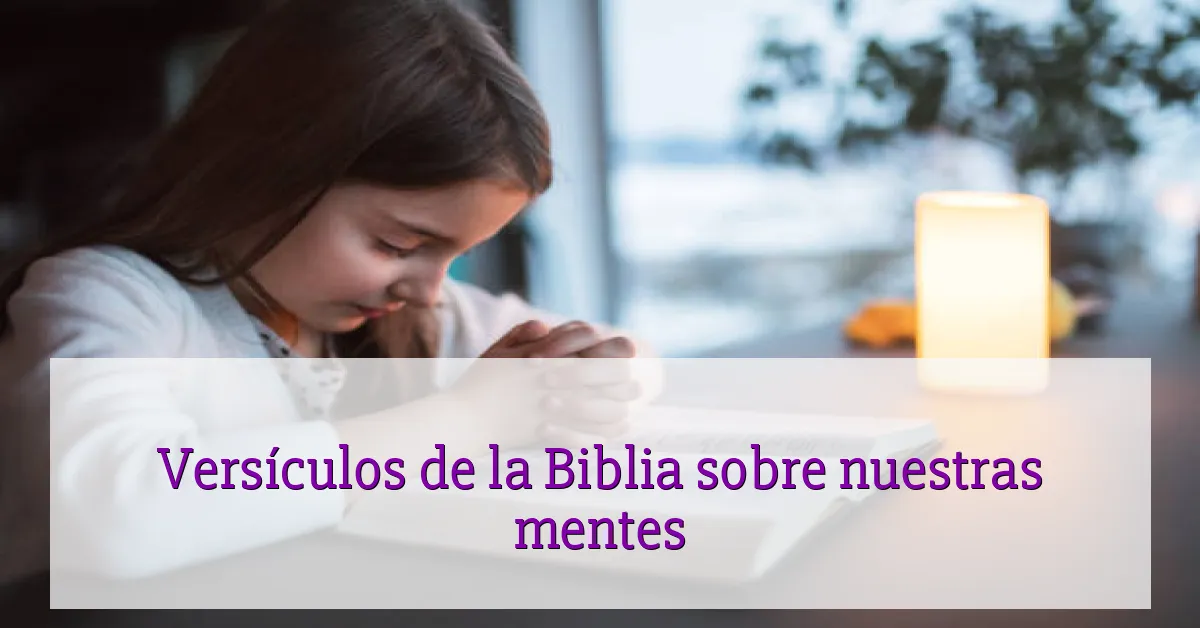 Versículos de la Biblia sobre nuestras mentes