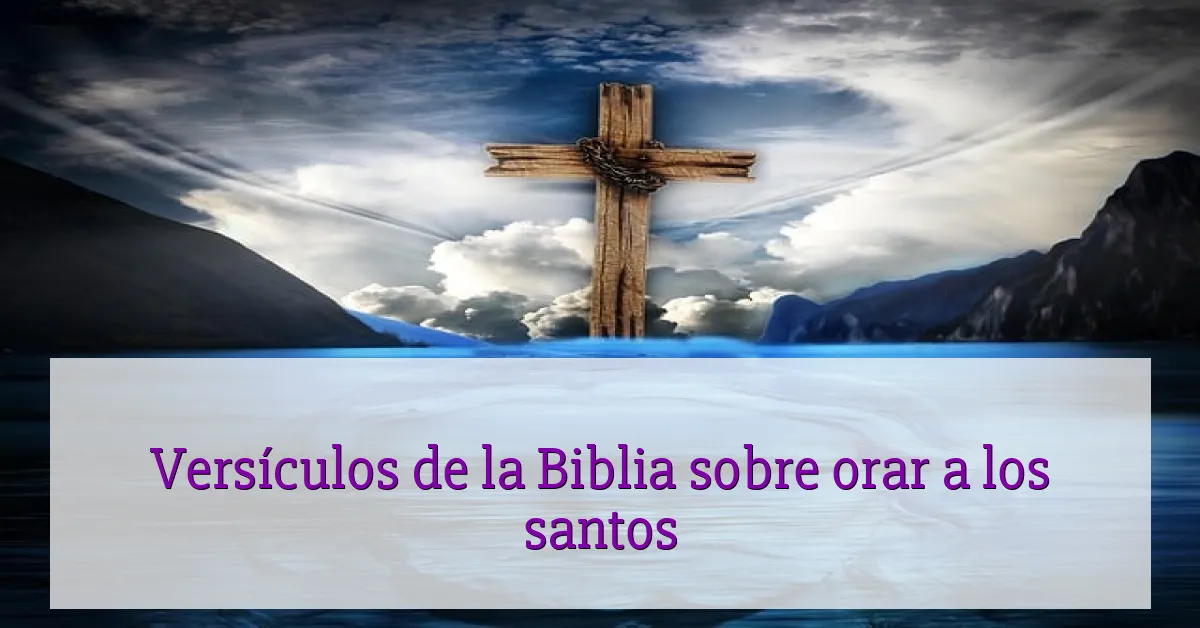 Versículos de la Biblia sobre orar a los santos