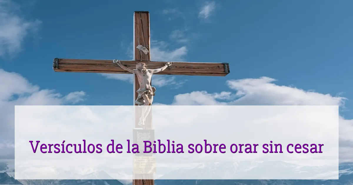 Versículos de la Biblia sobre orar sin cesar