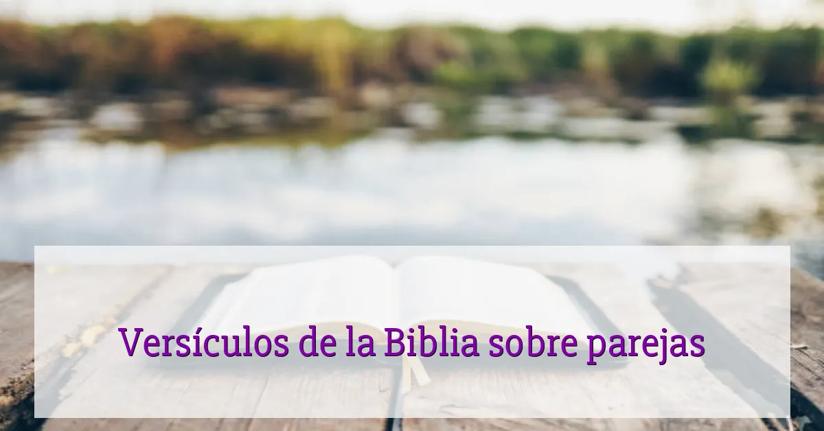 Versículos de la Biblia sobre parejas