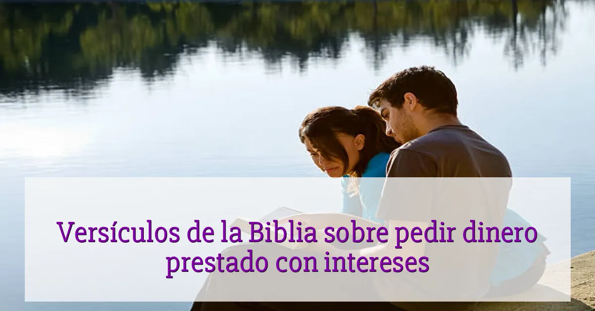 Versículos de la Biblia sobre pedir dinero prestado con intereses