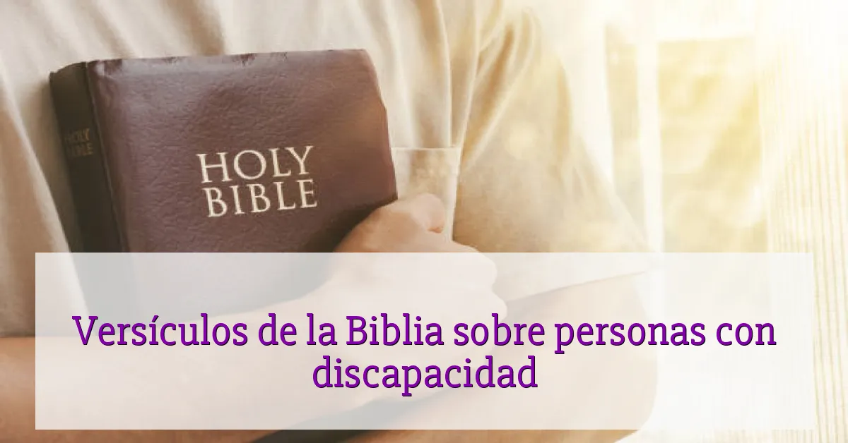 Versículos de la Biblia sobre personas con discapacidad