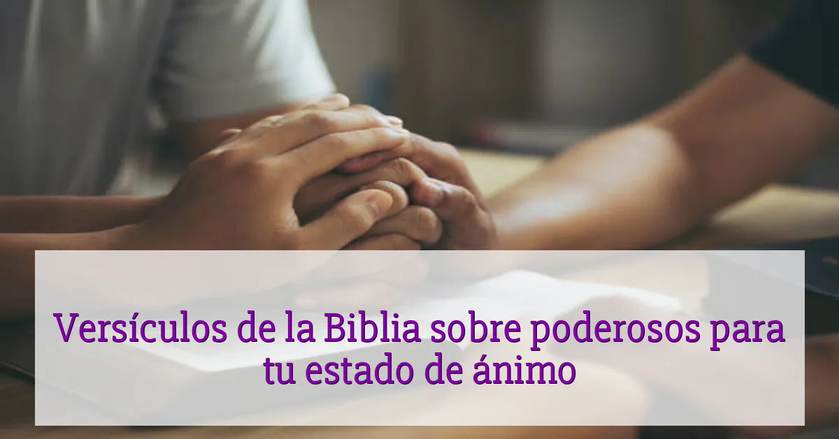 Versículos de la Biblia sobre poderosos para tu estado de ánimo