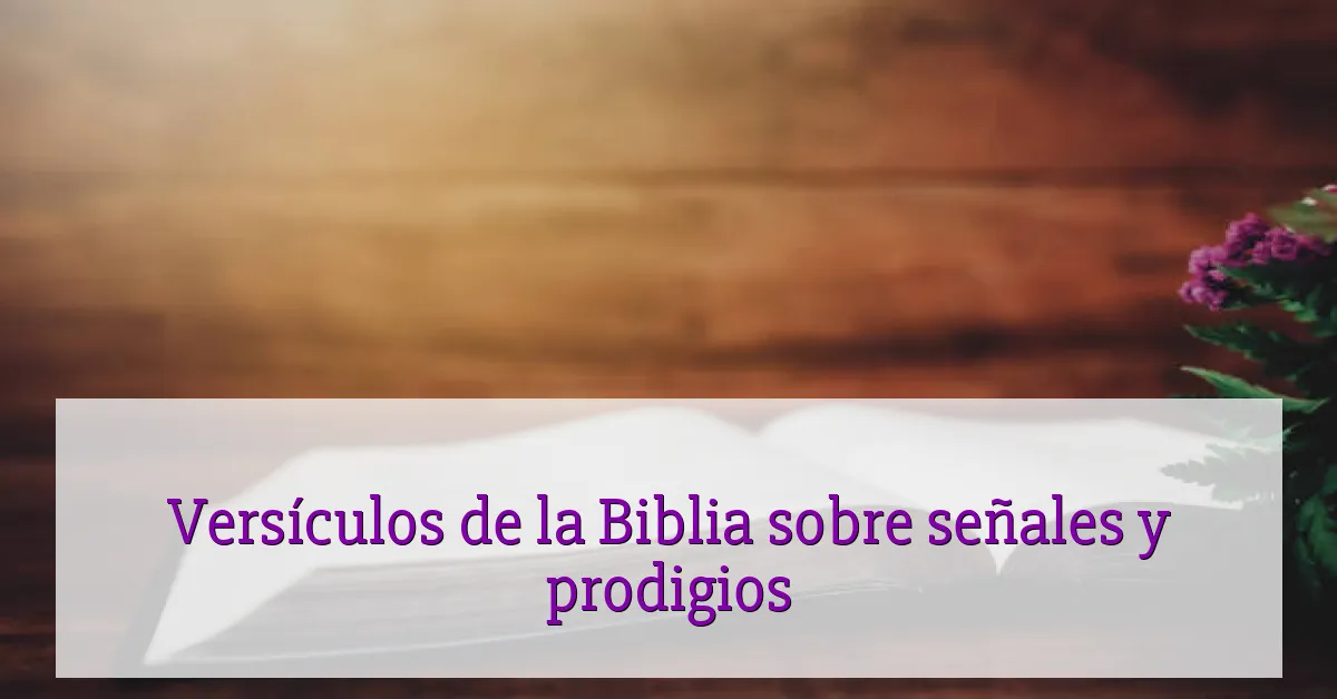 Versículos de la Biblia sobre señales y prodigios