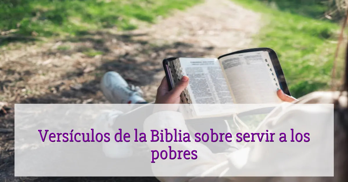 Versículos de la Biblia sobre servir a los pobres