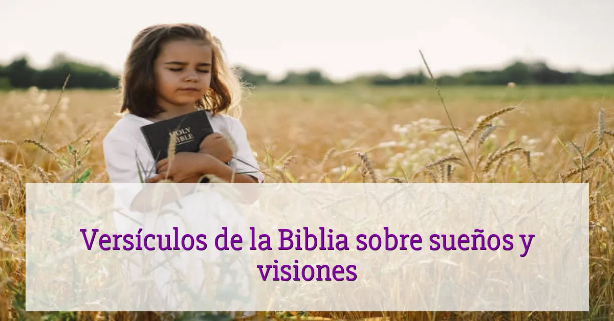 Versículos de la Biblia sobre sueños y visiones