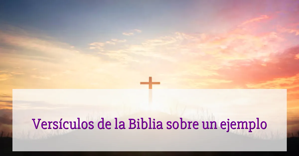 Versículos de la Biblia sobre un ejemplo