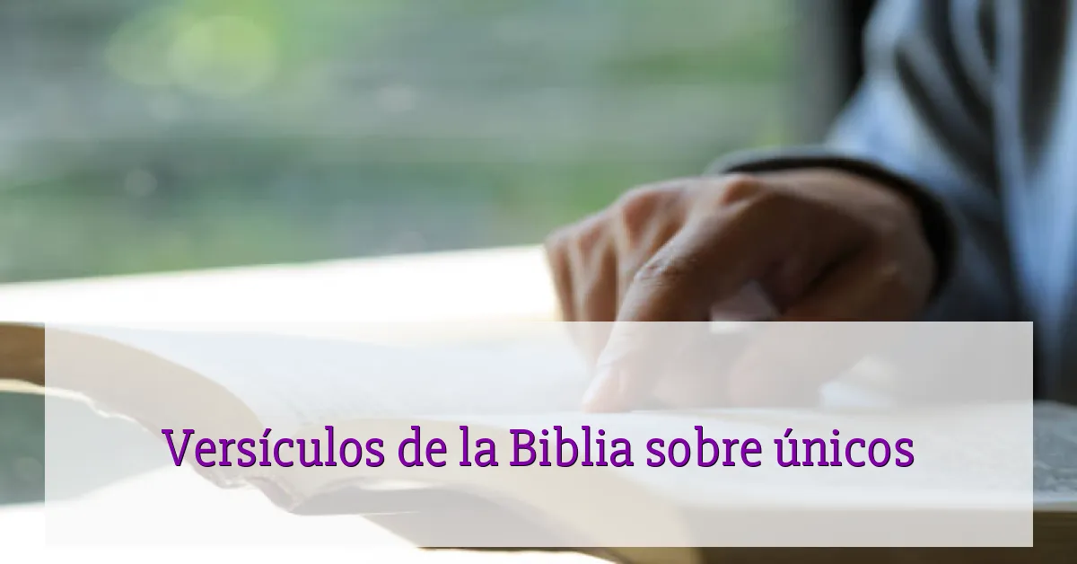 Versículos de la Biblia sobre únicos